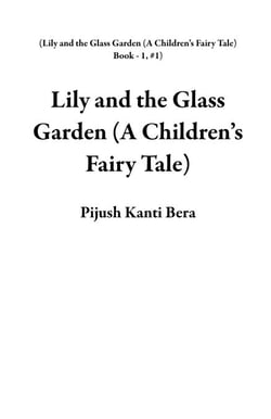 Lily and the Glass Garden (A Children’s Fairy Tale) - Lily and the Glass Garden (A Children’s Fairy Tale) Book - 1, #1