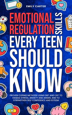 Emotional Regulation Skills Every Teen Should Know
