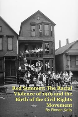 Red Summer: The Racial Violence of 1919 and the Birth of the Civil Rights Movement