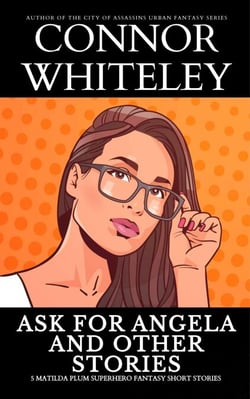 Ask For Angela and Other Stories: 5 Matilda Plum Superhero Fantasy Short Stories - Matilda Plum Contemporary Fantasy Stories