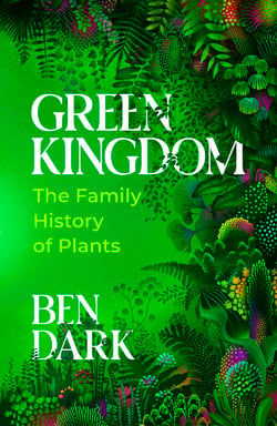 Green Kingdom - The Family History of Plants