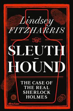 Sleuth-Hound - The Case of the Real Sherlock Holmes