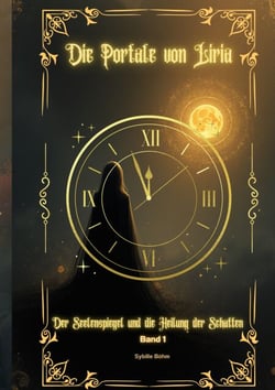 Die Portale von Liria - Der Seelenspiegel und die Heilung der Schatten