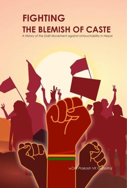 Fighting the Blemish of Caste: A History of the Dalit Movement against Untouchability in Nepal