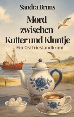 Mord zwischen Kutter und Kluntje - Ein Ostfrieslandkrimi