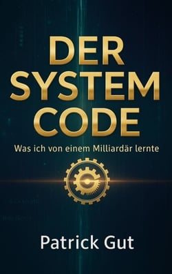 Der System Code - Was ich von einem Milliardär lernte