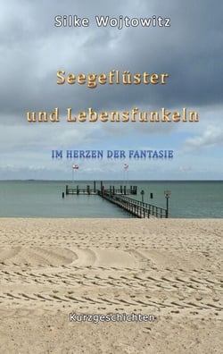 Seegeflüster und Lebensfunkeln - Im Herzen der Fantasie