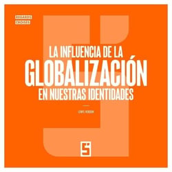 La influencia de la globalización en nuestras identidades