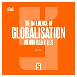 The Influence of Globalisation on Our Identities