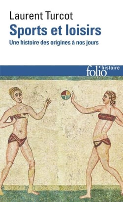 Sports et loisirs. Une histoire des origines à nos jours