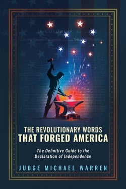 The Revolutionary Words that Forged America - The Definitive Guide to the Declaration of Independence