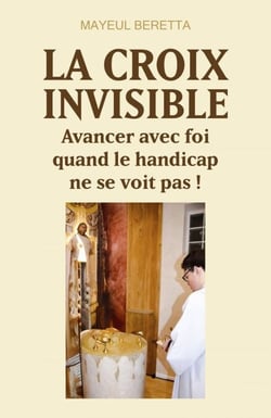 La Croix invisible - Avancer avec foi quand le handicap ne se voit pas !