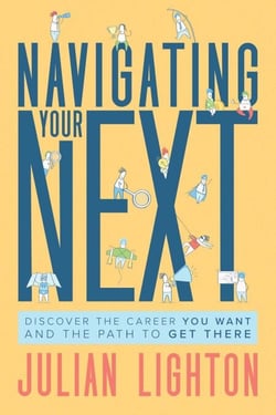 Navigating Your Next - Discover the Career You Want and the Path to Get There