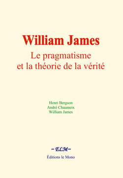 William James : Le pragmatisme et la théorie de la vérité