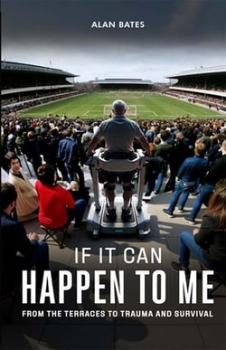 If It Can Happen To Me: From The Terraces To Trauma And Survival