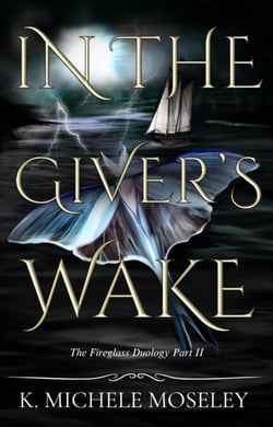 In the Giver's Wake - The Fireglass Duology, #2
