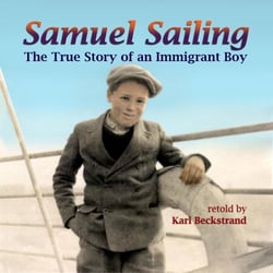 Samuel Sailing: The True Story of an Immigrant Boy - Young American Immigrants, #4