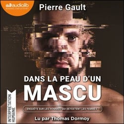 Dans la peau d'un mascu - Enquête sur les hommes qui détestent les femmes