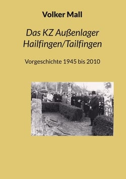 Das KZ Außenlager Hailfingen/Tailfingen - Vorgeschichte 1945 bis 2010