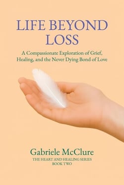 Life Beyond Loss: A Compassionate Exploration of Grief, Healing, and the Never Dying Bond of Love