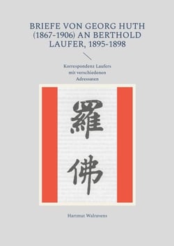 Briefe von Georg Huth (1867-1906) an Berthold Laufer, 1895-1898 - Korrespondenz Laufers mit verschiedenen Adressaten