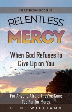 Relentless Mercy - The Rethinking God Series, #4