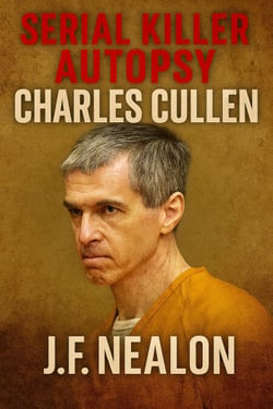 Serial Killer Autopsy: Charles Cullen - Serial Killer Autopsy, #10