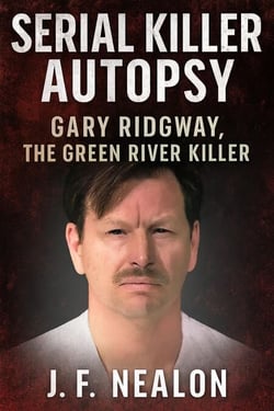 Serial Killer Autopsy: Gary Ridgway - Serial Killer Autopsy, #11