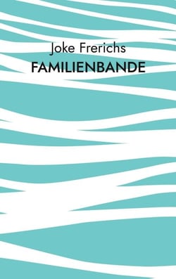 Familienbande - Aus dem Leben einer Emder Arbeiterfamilie