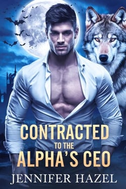 Contracted to the Alpha’s CEO - The Alpha Empire Rejected Mates Series, #2