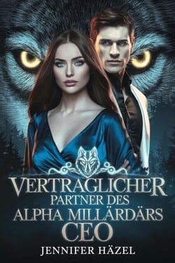 Vertraglicher Partner des Alpha-Milliardärs-CEO - Die Alpha-Imperium-Serie Abgelehnte Gefährten, #7