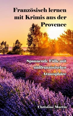 Französisch lernen mit Krimis aus der Provence - Spannende Fälle mit südfranzösischer Atmosphäre