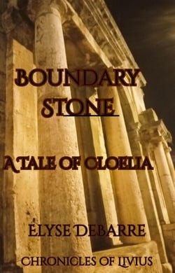 Boundary Stone: A Tale of Cloelia - Chronicles of Livius: Espionage in the Roman Republic, #0