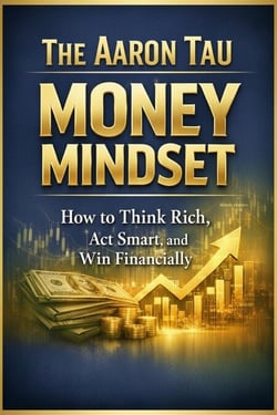 The Aaron Tau Money Mindset How to Think Rich, Act Smart, and Win Financially
