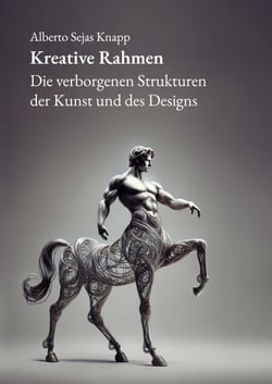 Kreative Rahmen - Die verborgenen Strukturen der Kunst und des Designs