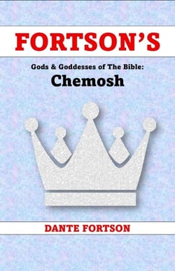 Fortson's Gods &amp; Goddesses of The Bible: Chemosh - Fortson's Signs, Symbols, and Secret Societies