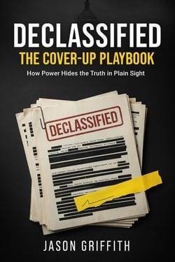 Declassified: The Cover-Up Playbook: How Power Hides the Truth in Plain Sight - Declassified, #2