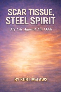 Scar Tissue, Steel Spirit: My Life Against The Odds