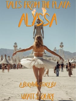 Tales From The Playa: Alyssa - Tales From The Playa
