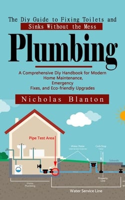 Plumbing: The Diy Guide to Fixing Toilets and Sinks Without the Mess (A Comprehensive Diy Handbook for Modern Home Maintenance, Emergency Fixes, and Eco-friendly Upgrades)