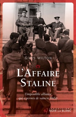L'Affaire Staline. L'impossible alliance qui a permis de vaincre Hitler - L'impossible alliance qui a permis de vaincre Hitler