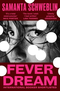 Fever Dream - The bone-chilling International Booker shortlisted novel