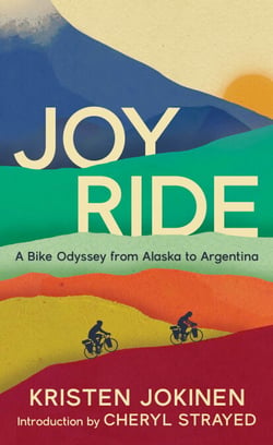 Joy Ride - A Bike Odyssey from Alaska to Argentina