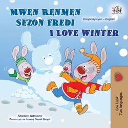 Mwen Renmen Sezon Fredi I Love Winter - Haitian Creole English Bilingual Collection