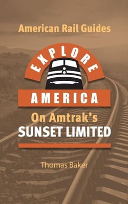 Explore America Aboard Amtrak's Sunset Limited - American Rail Guides, #4