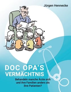 Doc Opa's Vermächtnis - Behandeln manche Ärzte sich und ihre Familien anders als ihre Patienten?