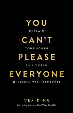 You Can't Please Everyone - Reclaim Your Power in a World Obsessed with Approval
