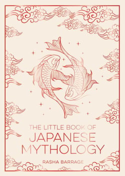 The Little Book of Japanese Mythology - A Pocket Guide to Myths and Legends from the Land of the Rising Sun