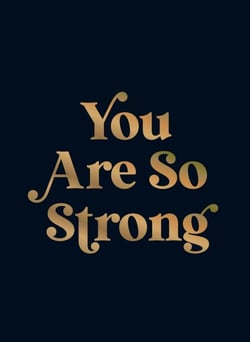 You Are So Strong - Positive Quotes and Uplifting Statements to Boost Your Mood