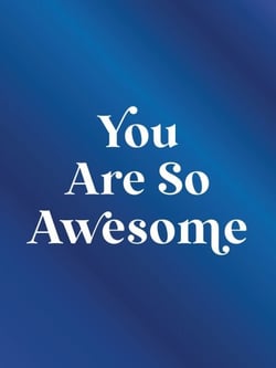 You Are So Awesome - Uplifting Quotes and Affirmations to Celebrate How Amazing You Are